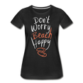 Dont  worry Beach happy Frauen Premium Bio T-Shirt - Schwarz