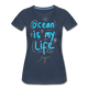 Ocean is my life Frauen Premium Bio T-Shirt